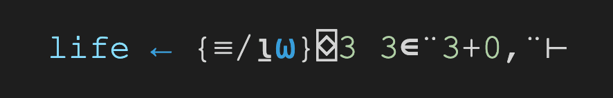 life ← {≢⍸⍵}⌺3 3∊¨3+0,¨⊢